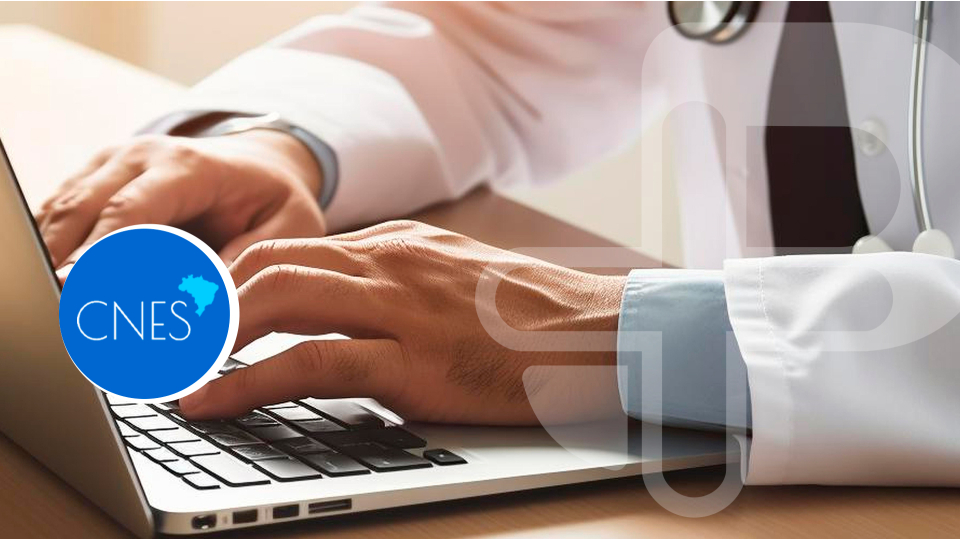 A Importância do CNES para Empresas de Saúde: Entendendo a Necessidade do Cadastro